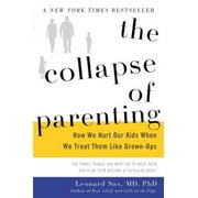 Pre-Owned, The Collapse of Parenting: How We Hurt Our Kids When We Treat Them Like Grown-Ups, (Hardcover)