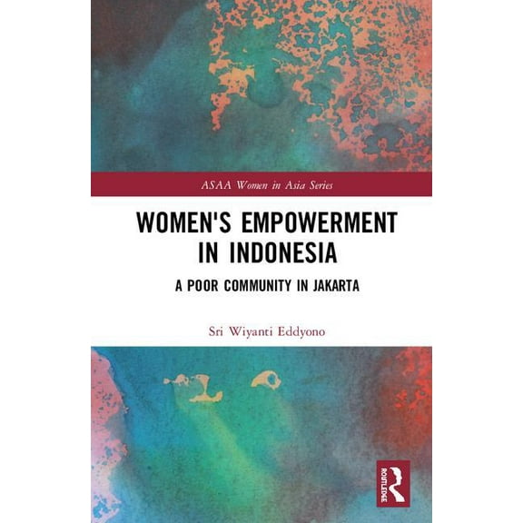 ASAA Women in Asia Women's Empowerment in Indonesia: A Poor Community in Jakarta, (Hardcover)