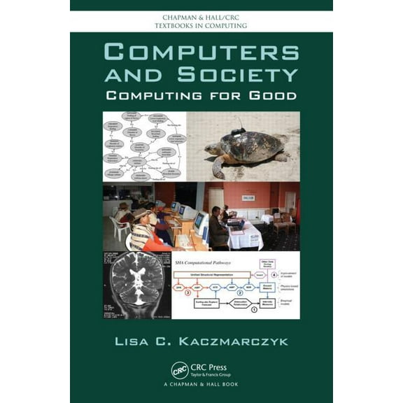 Chapman & Hall/CRC Textbooks in Comp Computers and Society: Computing for Good, (Paperback)