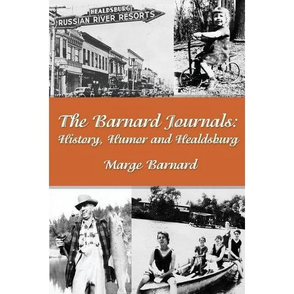 The Barnard Journals - History, Humor and Healdsburg, (Paperback)