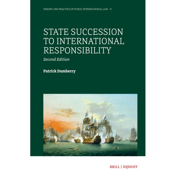 Theory and Practice of Public Internatio State Succession to International Responsibility: Second Edition, Book 9, (Hardcover)