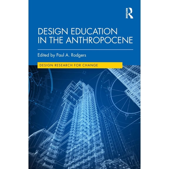 Design Research for Change Design Education in the Anthropocene, (Hardcover)