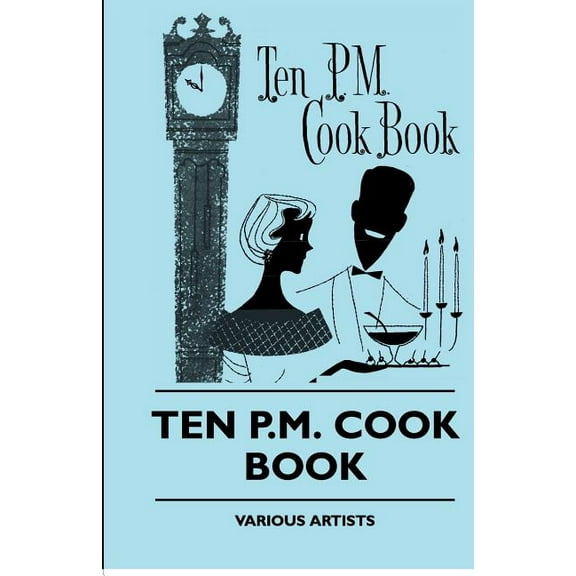 Ten P.M. Cook Book (Paperback) by various
