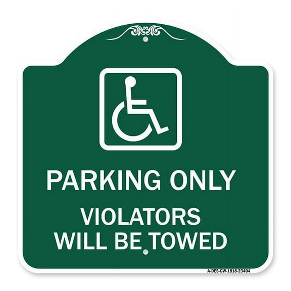 SignMission A-DES-GW-1818-23404 18 x 18 in. Designer Series Sign - Parking Only Violators Will Be Towed with Handicapped Symbol, Green & White