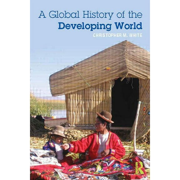 A Global History of the Developing World, (Paperback)