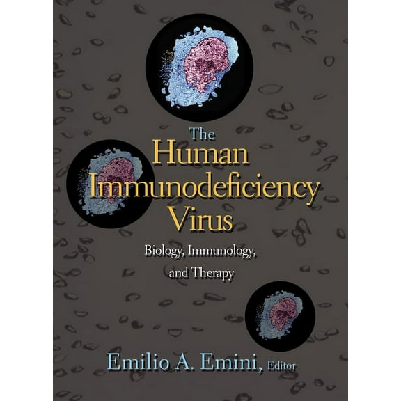 The Human Immunodeficiency Virus: Biology, Immunology, and Therapy, (Hardcover)