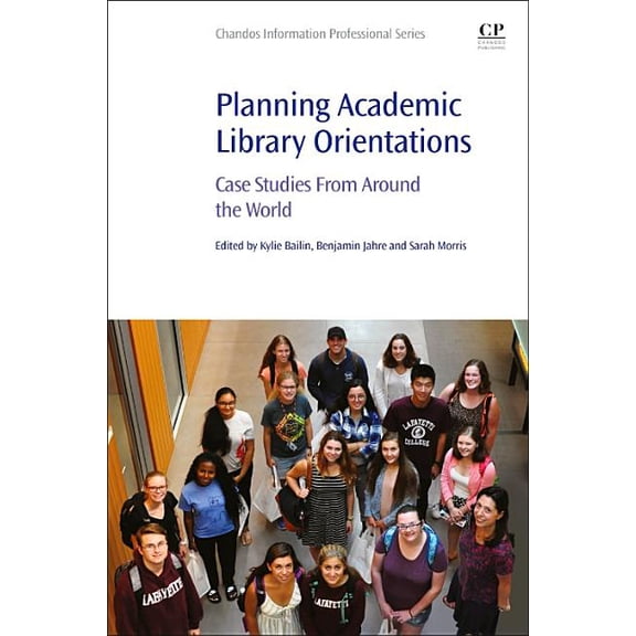 Planning Academic Library Orientations: Case Studies from Around the World, (Paperback)