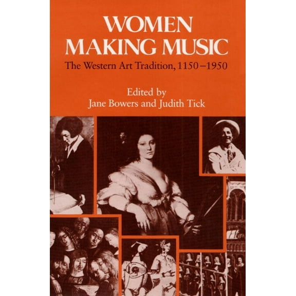 Women Making Music: The Western Art Tradition, 1150-1950, (Paperback)