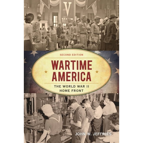 American Ways Wartime America: The World War II Home Front, (Paperback)