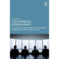 The Gambling Establishment: Challenging the Power of the Modern Gambling Industry and its Allies, (Paperback)
