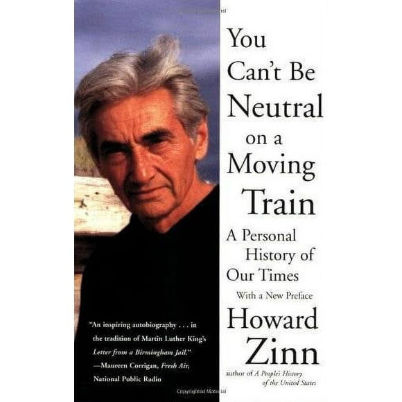 You Can't Be Neutral on a Moving Train: A Personal History of Our Times (Pre-Owned Paperback 9780807071274) by Howard Zinn