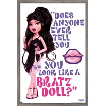 Bratz: Limited - You Look Like A Bratz Doll Wall Poster, 22.375" x 34" Framed