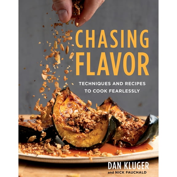 Chasing Flavor: Techniques and Recipes to Cook Fearlessly, (Hardcover)