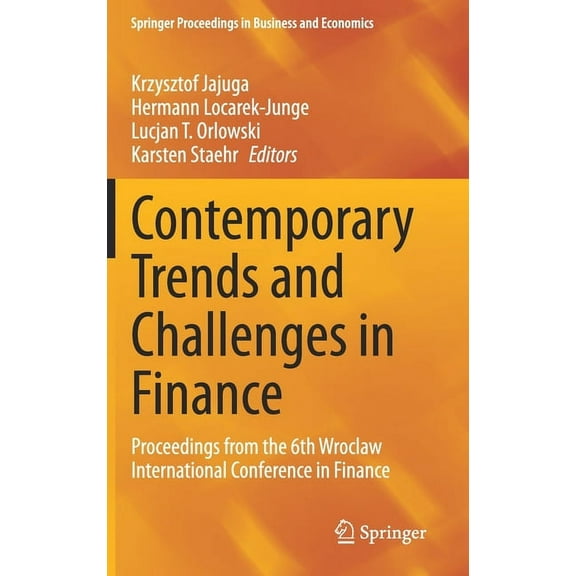 Springer Proceedings in Business and Eco Contemporary Trends and Challenges in Finance: Proceedings from the 6th Wroclaw International Conference in Finance, (Hardcover)