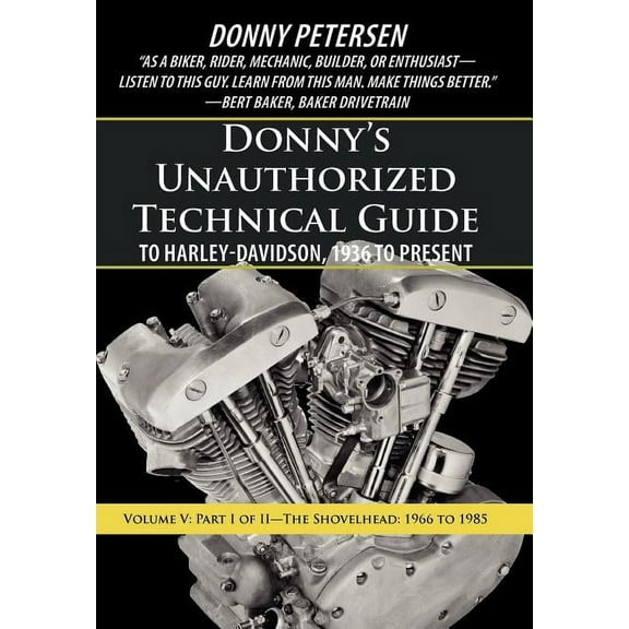 Donny's Unauthorized Technical Guide to Harley-Davidson, 1936 to Present: Volume V: Part I of II-The Shovelhead: 1966 to 1985 (Hardcover)
