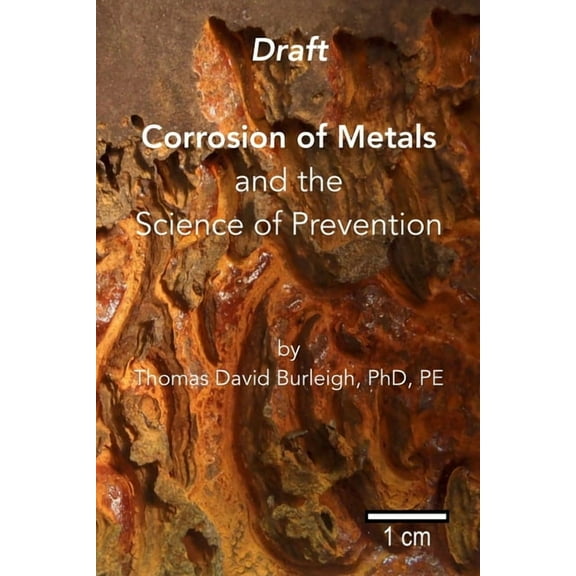 Corrosion of Metals: and the Science of Prevention, (Paperback)