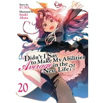 Didn't I Say to Make My Abilities A Didn't I Say to Make My Abilities Average in the Next Life?! (Light Novel) Vol. 20, (Paperback)