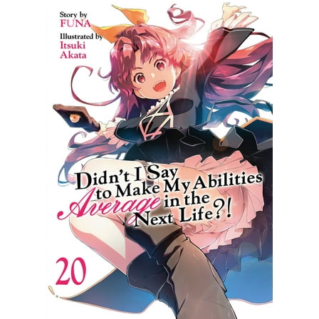 Didn't I Say to Make My Abilities A Didn't I Say to Make My Abilities Average in the Next Life?! (Light Novel) Vol. 20, (Paperback)