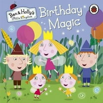 Ben and Holly's Little Kingdom: Birthday Magic (Board Book)