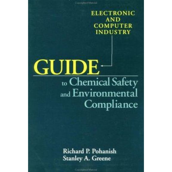 Pre-Owned Electronic and Computer Industry Guide to Chemical Safety and Environmental Compliance (Paperback) 0471292850 9780471292852