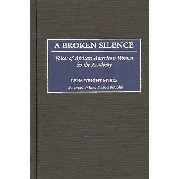 A Broken Silence: Voices of African American Women in the Academy, (Hardcover)