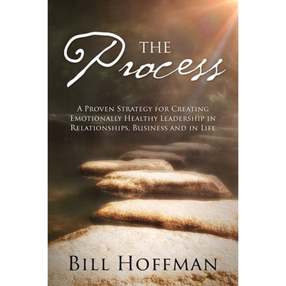 Pre-Owned The Process: A Proven Strategy for Creating Emotionally Healthy Leadership in Relationships, Business and in Life (Paperback) 1977228607 9781977228604