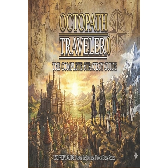 Octopath Traveler 0: The Complete Strategy Guide, (Paperback)