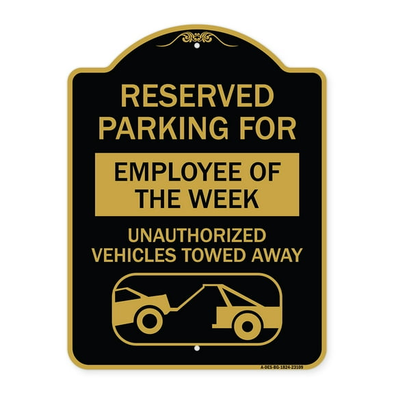 SignMission A-DES-BG-1824-23109 18 x 24 in. Designer Series Sign - Reserved Parking for Employee of the Week Unauthorized Vehicles Towed Away, Black & Gold