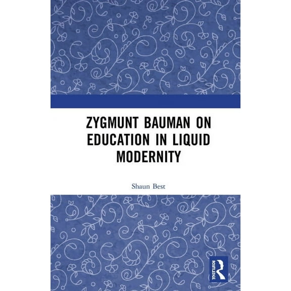 Zygmunt Bauman on Education in Liquid Modernity, (Hardcover)