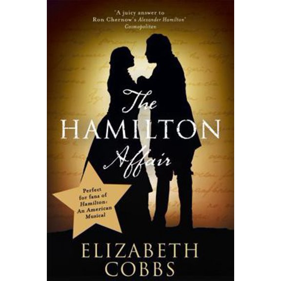Pre-Owned The Hamilton Affair: The Epic Love Story of Alexander Hamilton and Eliza Schuyler (Paperback) 147365081X 9781473650817