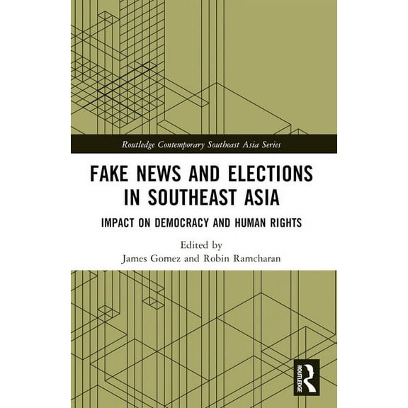 Routledge Contemporary Southeast Asia Fake News and Elections in Southeast Asia: Impact on Democracy and Human Rights, (Paperback)