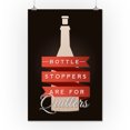thumbnail image 3 of Bottle Stoppers are for Quitters, Wine Sentiment (16x24 Giclee Gallery Art Print, Vivid Textured Wall Decor), 3 of 3