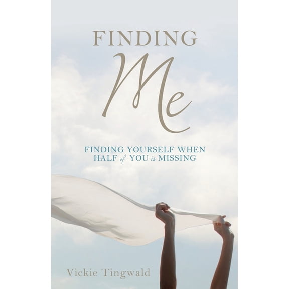 Finding Me: Finding Yourself When Half of You Is Missing, (Paperback)