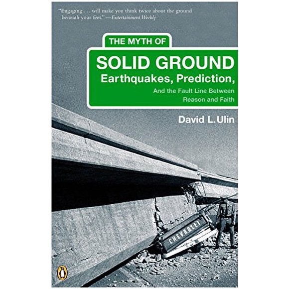 The Myth of Solid Ground : Earthquakes, Prediction, and the Fault Line Between Reason and Faith 9780143035251 Used / Pre-owned