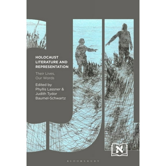 Comparative Jewish Literatures Holocaust Literature and Representation: Their Lives, Our Words, (Hardcover)