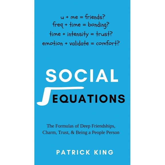 Pre-Owned Social Equations: The Formulas for Deep Friendships, Charm, Trust, and Being a People Person (Hardcover) 164743534X 9781647435349
