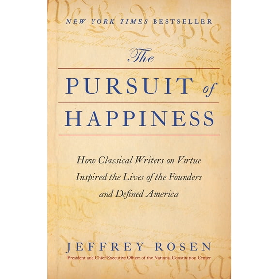 The Pursuit of Happiness : How Classical Writers on Virtue Inspired the Lives of the Founders and Defined America (Hardcover)