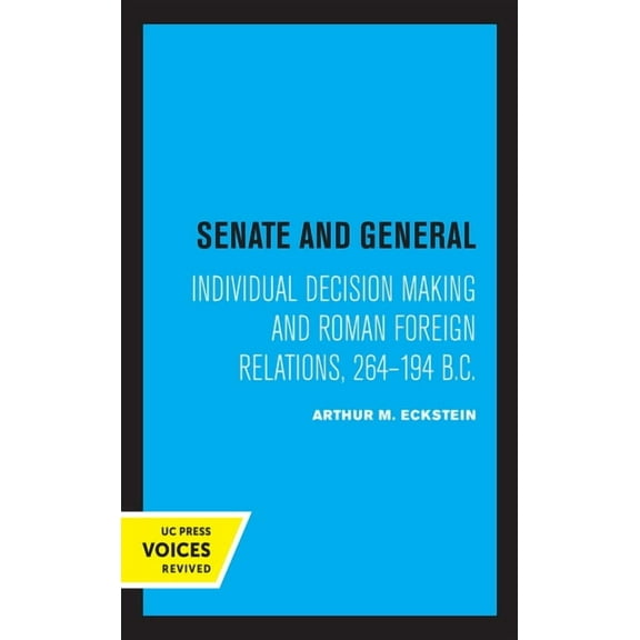 Senate and General: Individual Decision Making and Roman Foreign Relations, 264-194 B.C., (Hardcover)