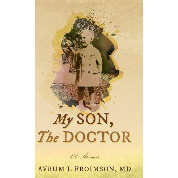 My Son, the Doctor: A Memoir, (Hardcover)