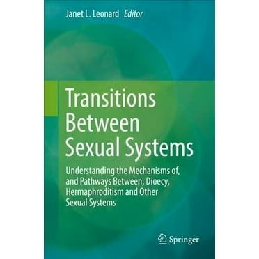 Transitions Between Sexual Systems: Understanding the Mechanisms Of, and Pathways Between, Dioecy, Hermaphroditism and Other Sexual Systems (Hardcover)