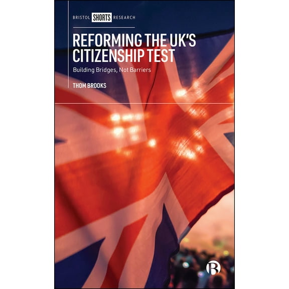 Reforming the Uk's Citizenship Test: Building Bridges, Not Barriers, (Hardcover)