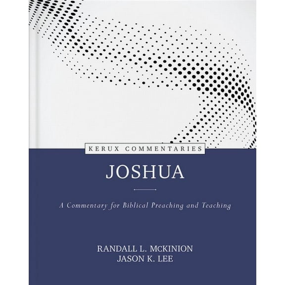 Joshua - Kerux: A Commentary for Biblical Preaching and Teaching, (Hardcover)