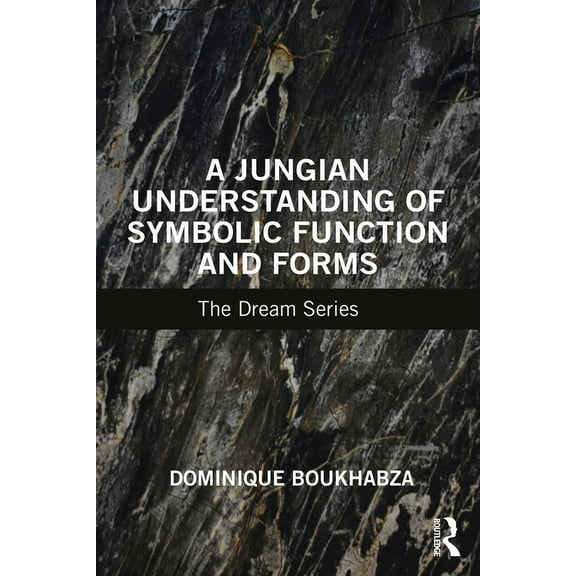 A Jungian Understanding of Symbolic Function and Forms: The Dream Series, (Paperback)
