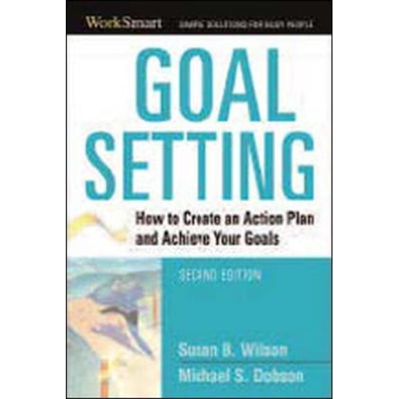 Pre-Owned Goal Setting: How to Create an Action Plan and Achieve Your Goals (Worksmart) Paperback
