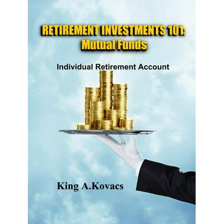 Retirement Investments 101: Mutual Funds - eBook (Best Mutual Funds To Invest For Retirement In India)