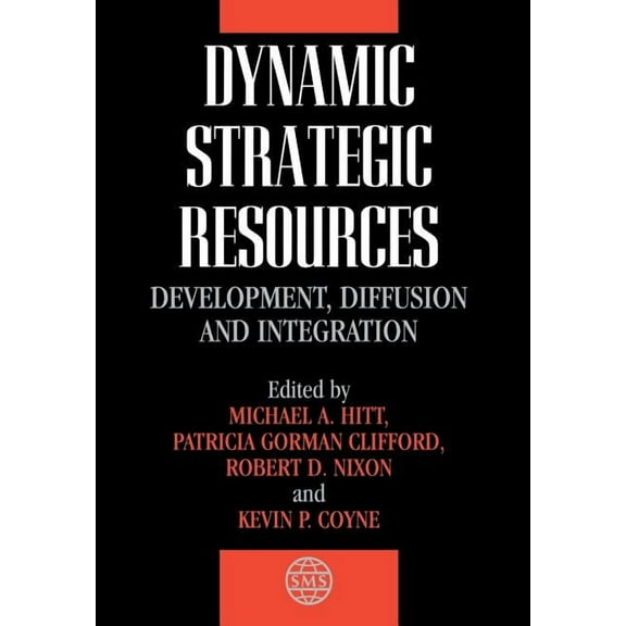 Strategic Management Dynamic Strategic Resources: Development, Diffusion and Integration, (Hardcover)