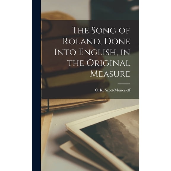 The Song of Roland, Done Into English, in the Original Measure (Hardcover)