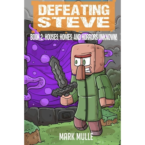Defeating Steve Defeating Steve Book 2: Houses, Homes, and Horrors Unknown, Book 2, (Paperback)