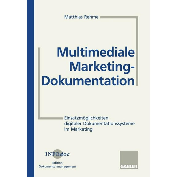 Multimediale Marketing-Dokumentation: EinsatzmÃ¶glichkeiten Digitaler Dokumentationssysteme Im Marketing, (Paperback)