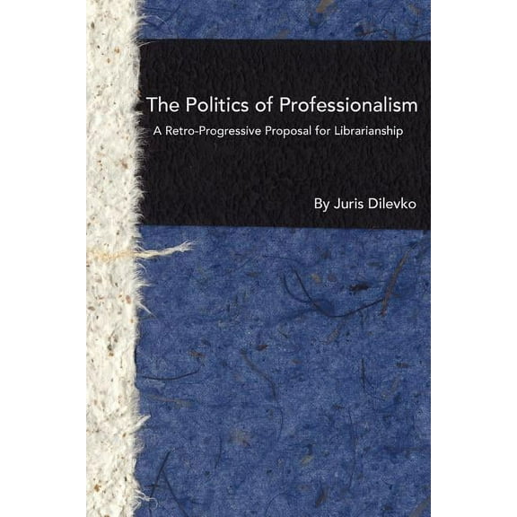 The Politics of Professionalism (Paperback)